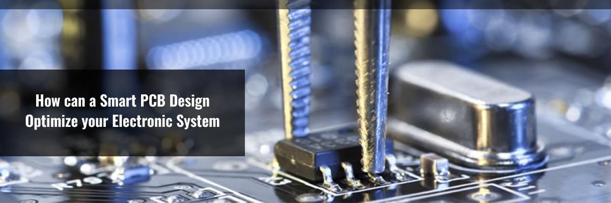 How can a Smart PCB Design Optimize your Electronic System